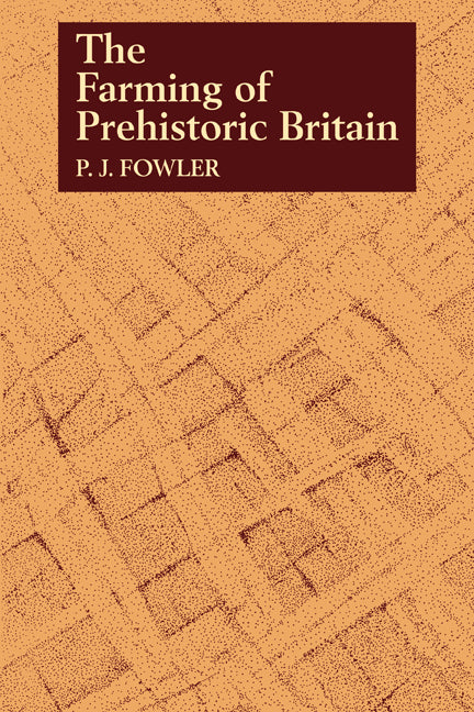 The Farming of Prehistoric Britain (Paperback) 9780521273695