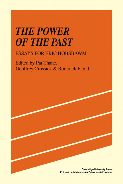 The Power of the Past; Essays for Eric Hobsbawm (Paperback) 9780521275279