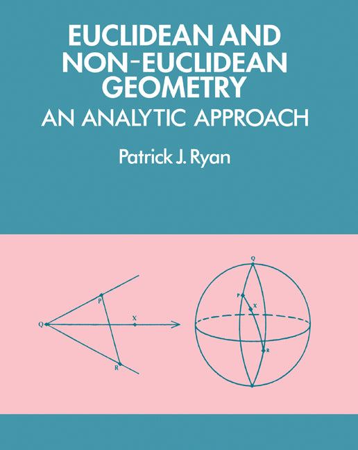Euclidean and Non-Euclidean Geometry; An Analytic Approach (Paperback) 9780521276351