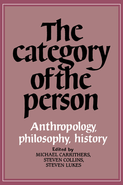 The Category of the Person; Anthropology, Philosophy, History (Paperback) 9780521277570