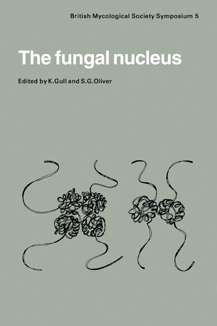 The Fungal Nucleus; Symposium of the British Mycological Society Held at Queen Elizabeth College London, September 1980 (Paperback) 9780521279215