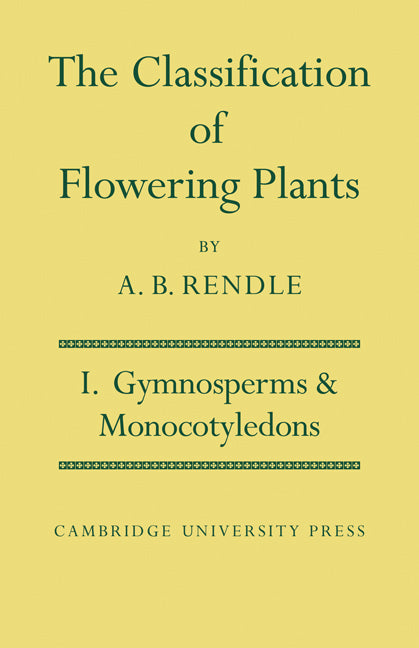 The Classification of Flowering Plants: Volume 1, Gymnosperms and Monocotyledons (Paperback) 9780521279345