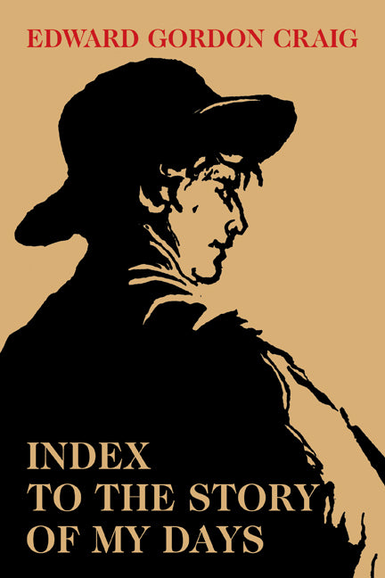 Index to the Story of My Days; Some Memoirs of Edward Gordon Craig (Paperback) 9780521280709