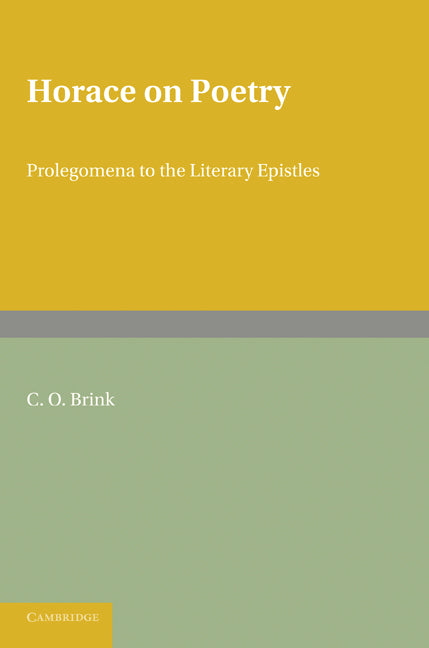 Horace on Poetry; Prolegomena to the Literary Epistles (Paperback) 9780521283076