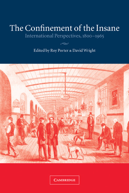The Confinement of the Insane; International Perspectives, 1800–1965 (Paperback) 9780521283342