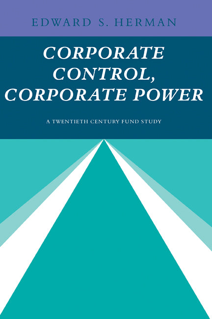 Corporate Control, Corporate Power; A Twentieth Century Fund Study (Paperback) 9780521289078