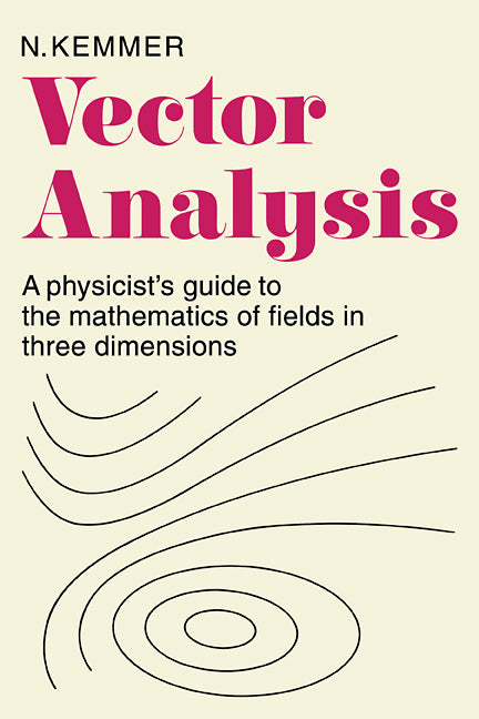 Vector Analysis; A Physicist's Guide to the Mathematics of Fields in Three Dimensions (Paperback) 9780521290647