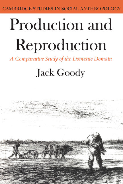 Production and Reproduction; A Comparative Study of the Domestic Domain (Paperback) 9780521290883