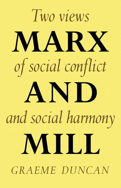 Marx and Mill; Two views of social conflict and social harmony (Paperback) 9780521291309