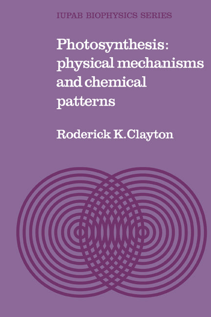 Photosynthesis; Physical Mechanisms and Chemical Patterns (Paperback) 9780521294430
