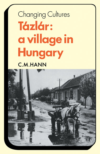 Tázlár: A Village in Hungary (Paperback) 9780521295710