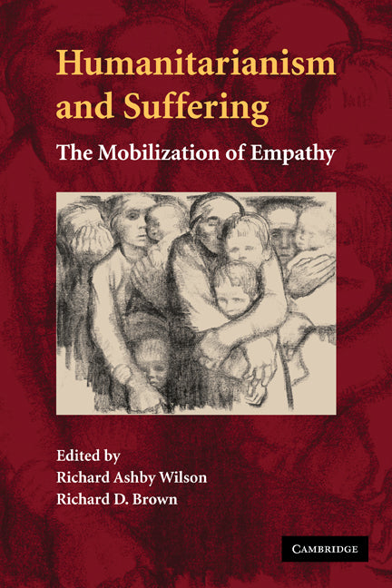 Humanitarianism and Suffering; The Mobilization of Empathy (Paperback) 9780521298384
