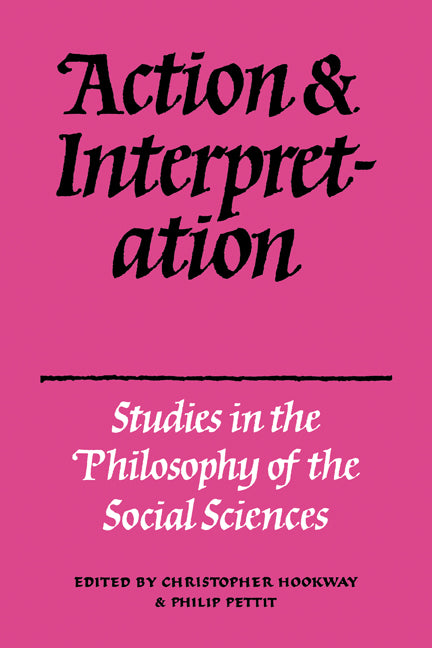 Action and Interpretation; Studies in the Philosophy of the Social Sciences (Paperback) 9780521299084