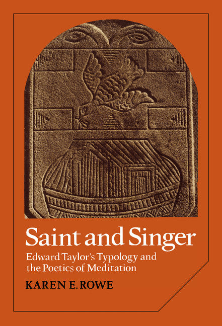 Saint and Singer; Edward Taylor's Typology and the Poetics of Meditation (Hardback) 9780521308656