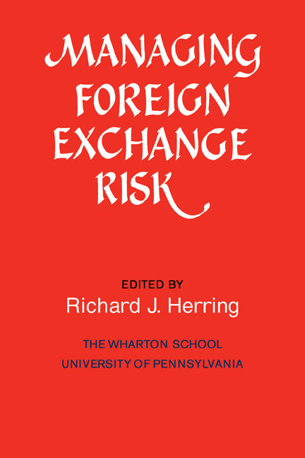 Managing Foreign Exchange Risk; Essays Commissioned in Honor of the Centenary of the Wharton School, University of Pennsylvania (Paperback) 9780521311205