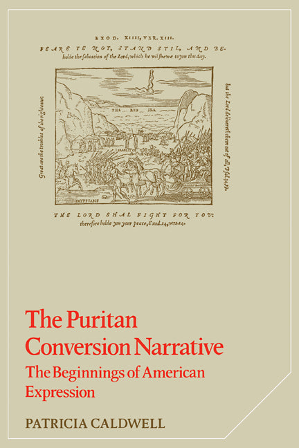 The Puritan Conversion Narrative; The Beginnings of American Expression (Paperback) 9780521311472