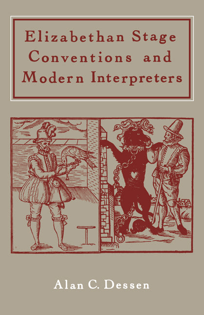Elizabethan Stage Conventions and Modern Interpreters (Paperback) 9780521311618
