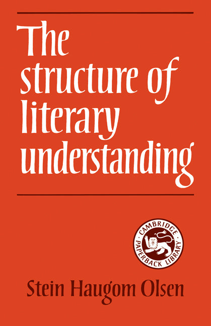 The Structure of Literary Understanding (Paperback) 9780521316316