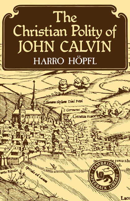 The Christian Polity of John Calvin (Paperback) 9780521316385