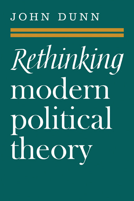 Rethinking Modern Political Theory; Essays 1979–1983 (Paperback) 9780521316958
