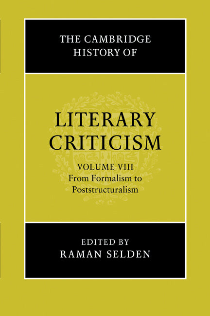 The Cambridge History of Literary Criticism: Volume 8, From Formalism to Poststructuralism (Paperback) 9780521317245