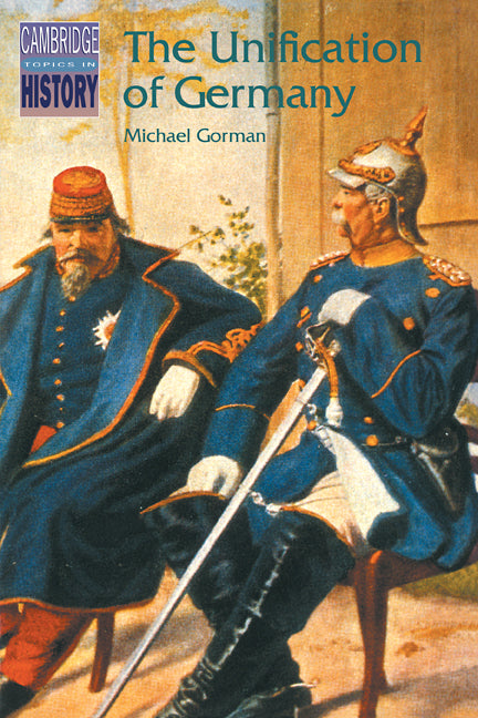 The Unification of Germany (Paperback) 9780521317306