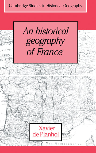 An Historical Geography of France (Hardback) 9780521322089
