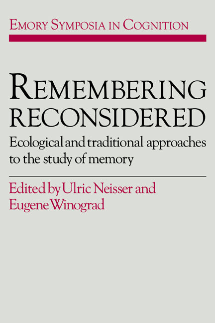 Remembering Reconsidered; Ecological and Traditional Approaches to the Study of Memory (Hardback) 9780521330312