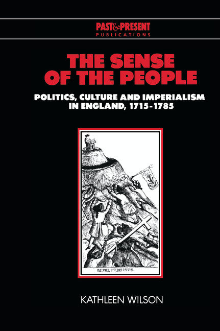 The Sense of the People; Politics, Culture and Imperialism in England, 1715–1785 (Hardback) 9780521340724