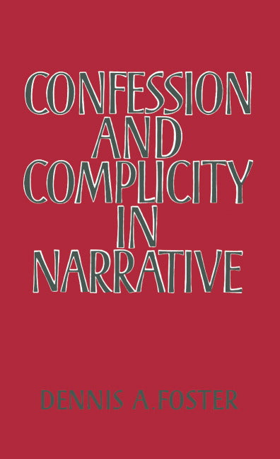 Confession and Complicity in Narrative (Hardback) 9780521341912