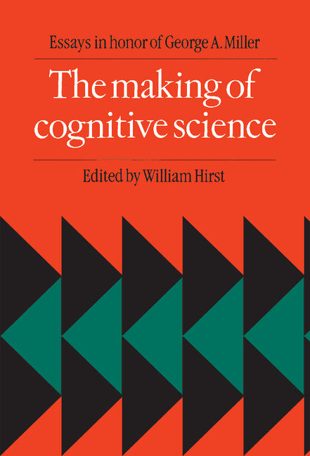 The Making of Cognitive Science; Essays in Honor of George Armitage Miller (Hardback) 9780521342551