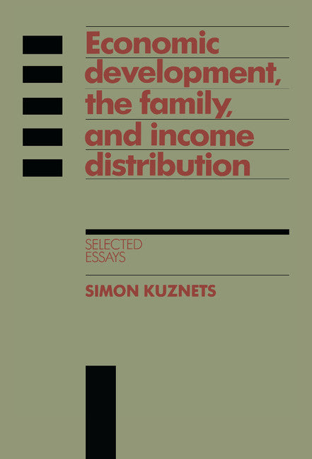 Economic Development, the Family, and Income Distribution; Selected Essays (Hardback) 9780521343848