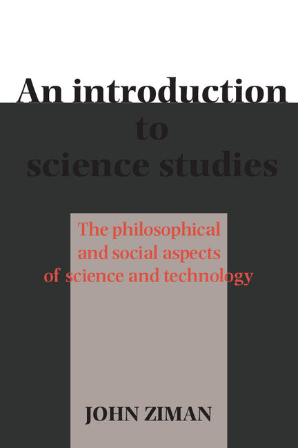 An Introduction to Science Studies; The Philosophical and Social Aspects of Science and Technology (Paperback) 9780521346801