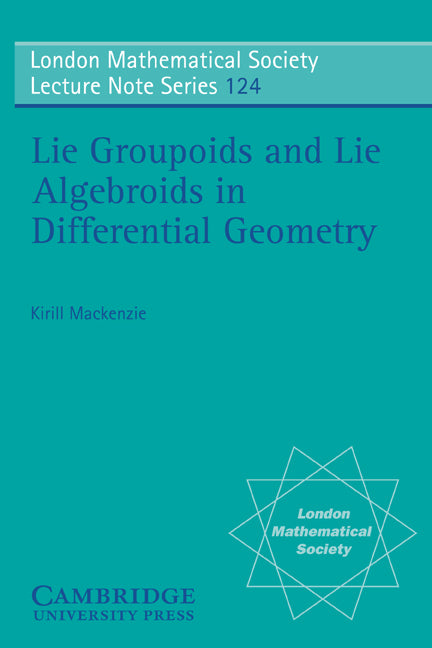 Lie Groupoids and Lie Algebroids in Differential Geometry (Paperback) 9780521348829