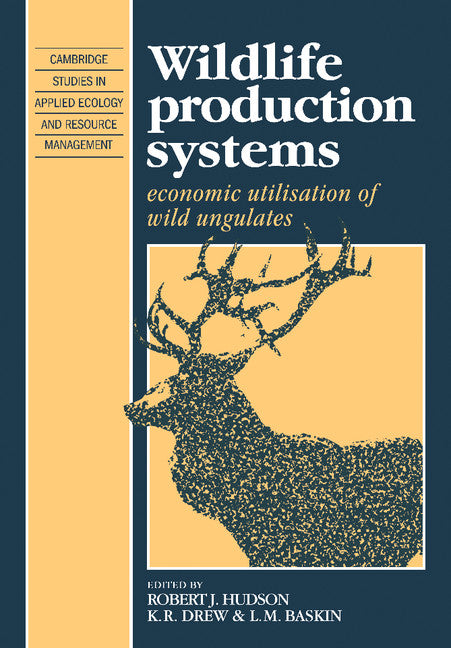 Wildlife Production Systems; Economic Utilisation of Wild Ungulates (Paperback) 9780521349147