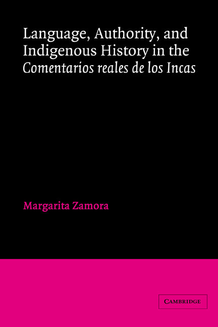 Language, Authority, and Indigenous History in the Comentarios reales de los Incas (Hardback) 9780521350877