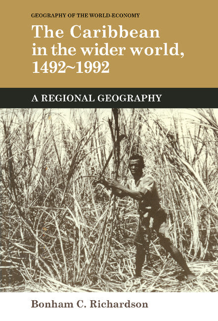 The Caribbean in the Wider World, 1492–1992; A Regional Geography (Hardback) 9780521351867