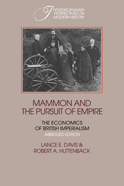 Mammon and the Pursuit of Empire Abridged Edition; The Economics of British Imperialism (Paperback) 9780521357234