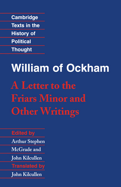 William of Ockham: 'A Letter to the Friars Minor' and Other Writings (Paperback) 9780521358040