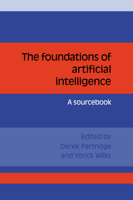 The Foundations of Artificial Intelligence; A Sourcebook (Paperback) 9780521359443