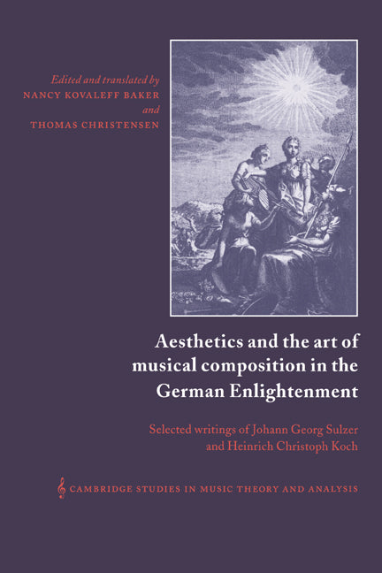 Aesthetics and the Art of Musical Composition in the German Enlightenment; Selected Writings of Johann Georg Sulzer and Heinrich Christoph Koch (Hardback) 9780521360357