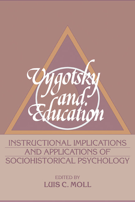 Vygotsky and Education; Instructional Implications and Applications of Sociohistorical Psychology (Hardback) 9780521360517