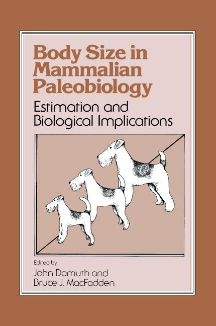 Body Size in Mammalian Paleobiology; Estimation and Biological Implications (Hardback) 9780521360999