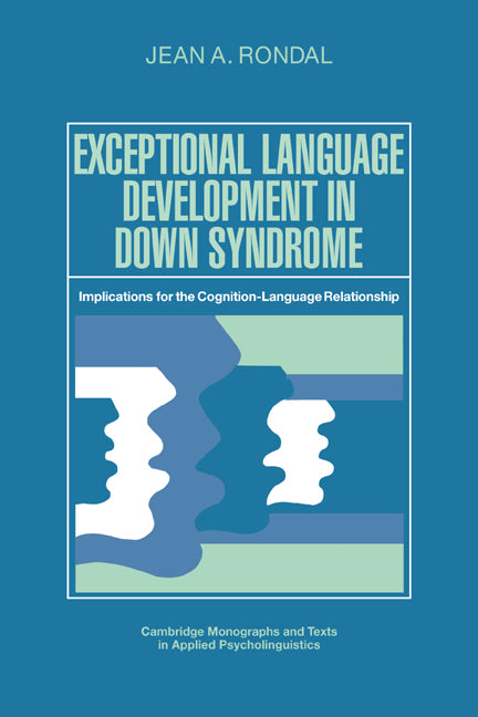 Exceptional Language Development in Down Syndrome; Implications for the Cognition-Language Relationship (Hardback) 9780521361675