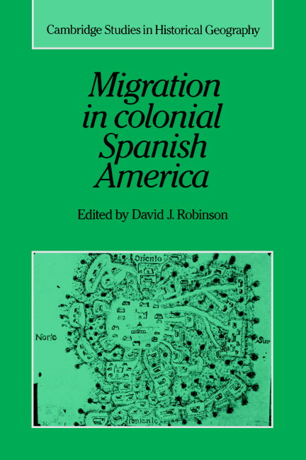 Migration in Colonial Spanish America (Hardback) 9780521362818