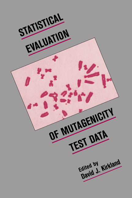 Statistical Evaluation of Mutagenicity Test Data (Hardback) 9780521366052