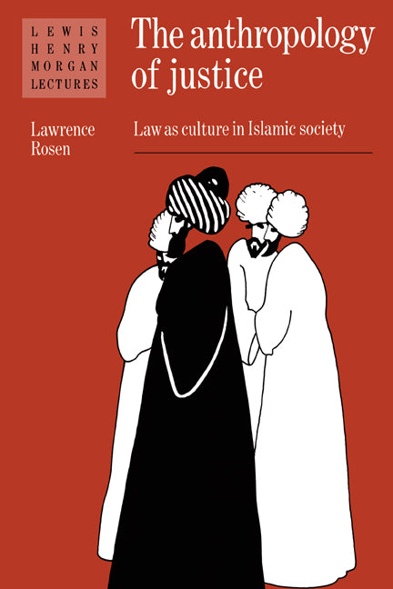The Anthropology of Justice; Law as Culture in Islamic Society (Paperback) 9780521367400