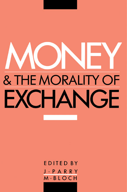 Money and the Morality of Exchange (Paperback) 9780521367745