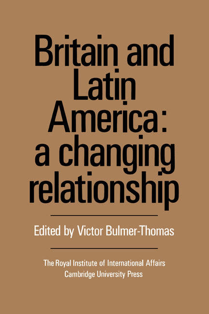 Britain and Latin America; A Changing Relationship (Hardback) 9780521372053