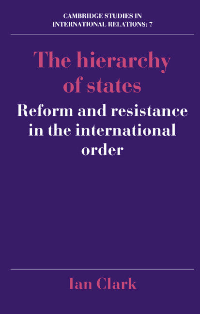 The Hierarchy of States; Reform and Resistance in the International Order (Hardback) 9780521372527